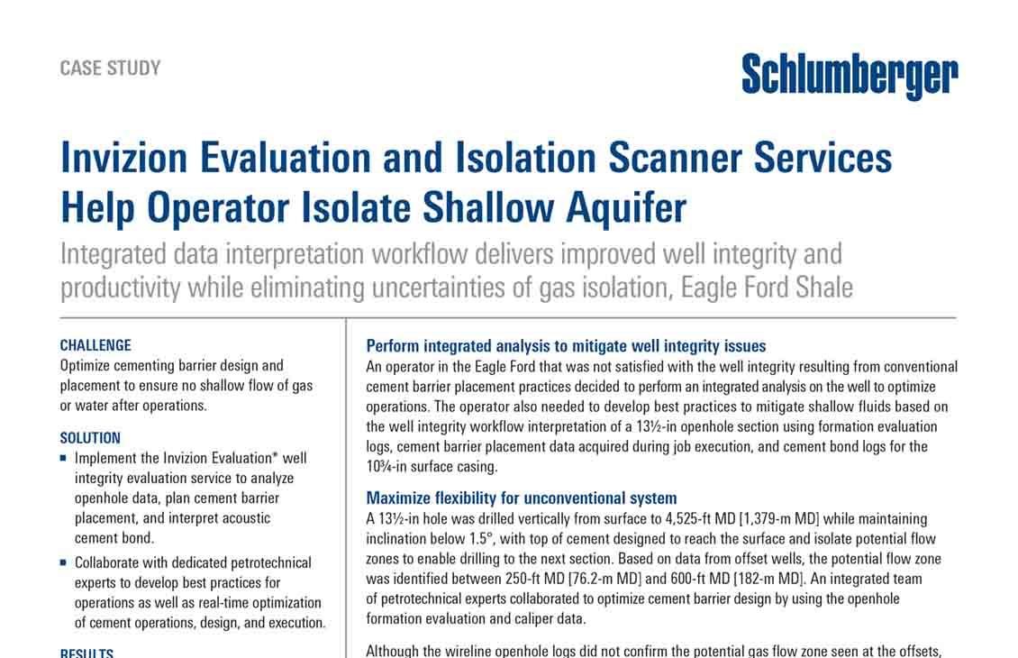 Invizion Evaluation and Isolation Scanner Services Help Operator Isolate Shallow Aquifer  - Integrated data interpretation workflow delivers improved well integrity and productivity while eliminating uncertainties of gas isolation, Eagle Ford Shale